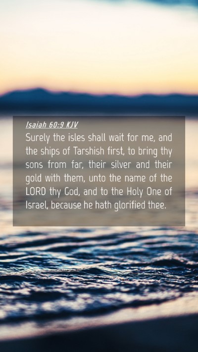 Picture 04 - Isaiah 60:9 KJV Mobile Phone Wallpaper - Surely the isles shall wait for me, and the ships - Mobile Bible Verse Wallpaper