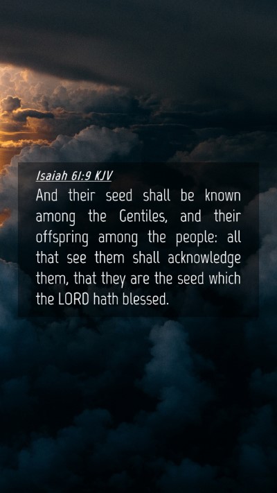 Picture 04 - Isaiah 61:9 KJV Mobile Phone Wallpaper - And their seed shall be known among the Gentiles, - Mobile Bible Verse Wallpaper