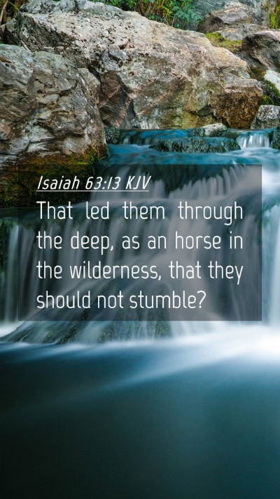 Picture 04 - Isaiah 63:13 KJV Mobile Phone Wallpaper - That led them through the deep, as an horse in - Mobile Bible Verse Wallpaper