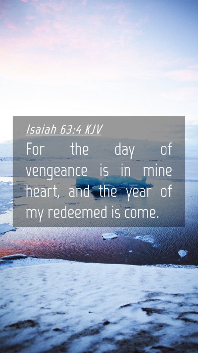 Picture 04 - Isaiah 63:4 KJV Mobile Phone Wallpaper - For the day of vengeance is in mine heart, and - Mobile Bible Verse Wallpaper