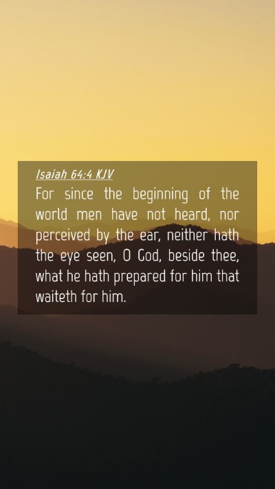Picture 04 - Isaiah 64:4 KJV Mobile Phone Wallpaper - For since the beginning of the world men have not - Mobile Bible Verse Wallpaper