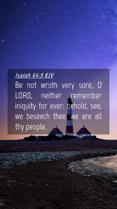Picture 04 - Isaiah 64:9 KJV Mobile Phone Wallpaper - Be not wroth very sore, O LORD, neither remember - Mobile Bible Verse Wallpaper