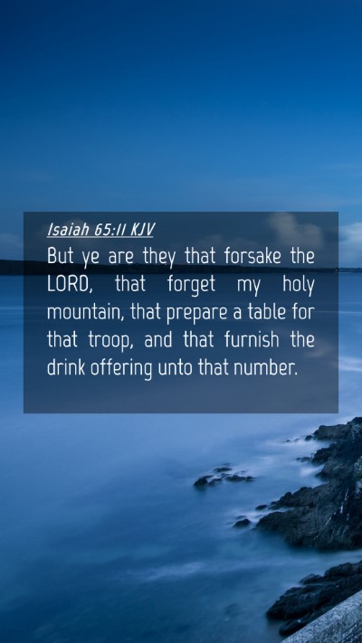 Picture 04 - Isaiah 65:11 KJV Mobile Phone Wallpaper - But ye are they that forsake the LORD, that - Mobile Bible Verse Wallpaper