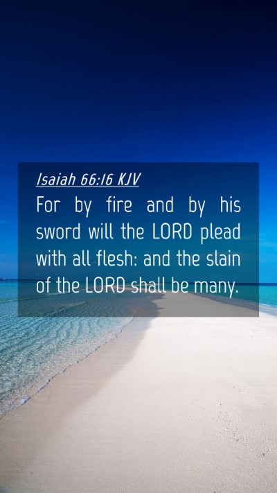 Picture 04 - Isaiah 66:16 KJV Mobile Phone Wallpaper - For by fire and by his sword will the LORD plead - Mobile Bible Verse Wallpaper