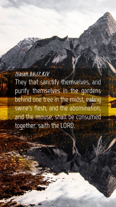 Picture 04 - Isaiah 66:17 KJV Mobile Phone Wallpaper - They that sanctify themselves, and purify - Mobile Bible Verse Wallpaper