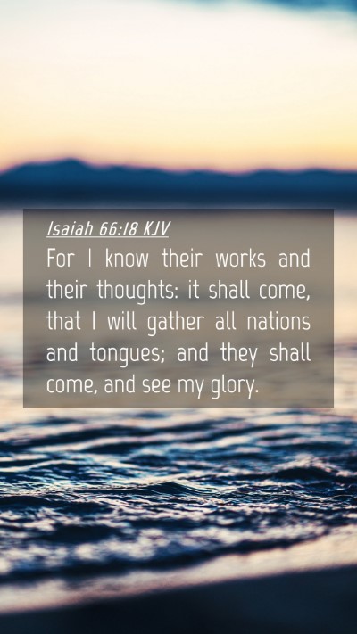 Picture 04 - Isaiah 66:18 KJV Mobile Phone Wallpaper - For I know their works and their thoughts: it - Mobile Bible Verse Wallpaper