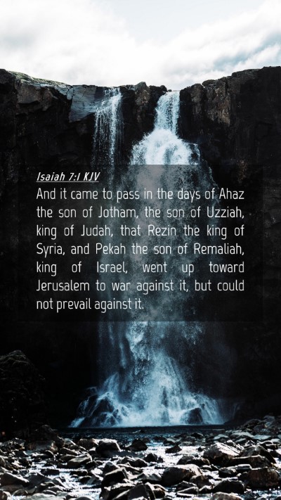 Picture 04 - Isaiah 7:1 KJV Mobile Phone Wallpaper - And it came to pass in the days of Ahaz the son - Mobile Bible Verse Wallpaper