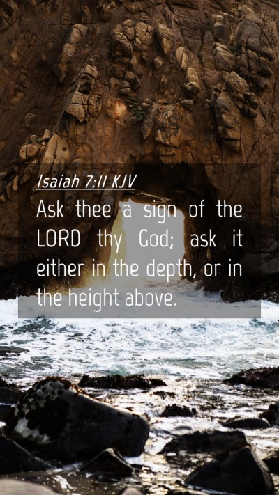 Picture 04 - Isaiah 7:11 KJV Mobile Phone Wallpaper - Ask thee a sign of the LORD thy God; ask it - Mobile Bible Verse Wallpaper