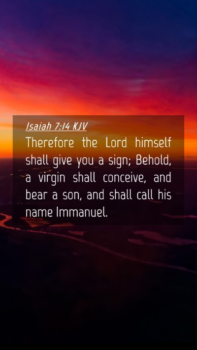 Picture 04 - Isaiah 7:14 KJV Mobile Phone Wallpaper - Therefore the Lord himself shall give you a sign; - Mobile Bible Verse Wallpaper