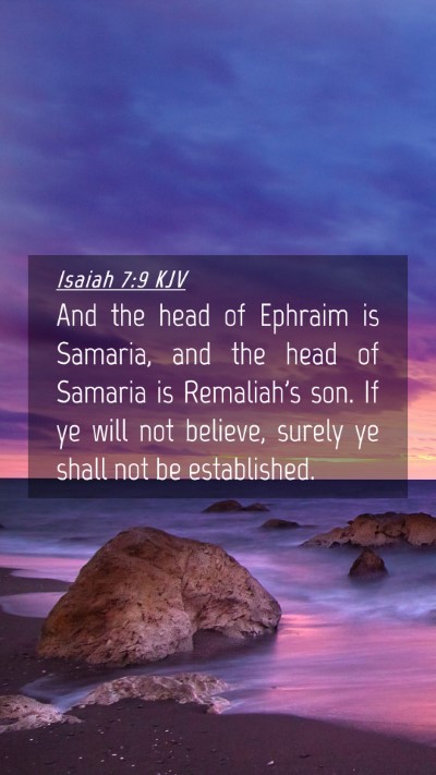 Picture 04 - Isaiah 7:9 KJV Mobile Phone Wallpaper - And the head of Ephraim is Samaria, and the head - Mobile Bible Verse Wallpaper