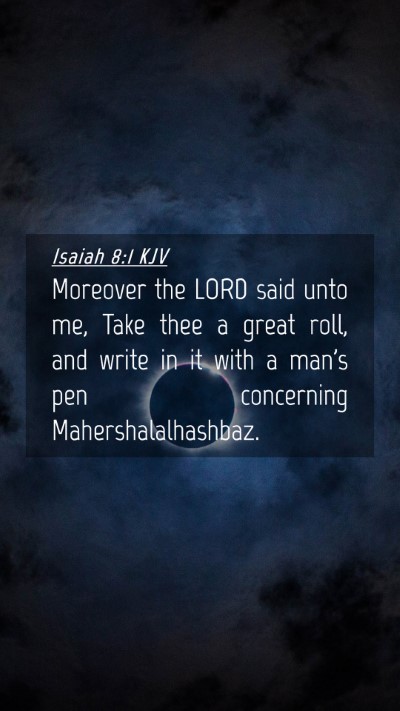 Picture 04 - Isaiah 8:1 KJV Mobile Phone Wallpaper - Moreover the LORD said unto me, Take thee a great - Mobile Bible Verse Wallpaper