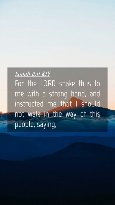 Picture 04 - Isaiah 8:11 KJV Mobile Phone Wallpaper - For the LORD spake thus to me with a strong hand, - Mobile Bible Verse Wallpaper