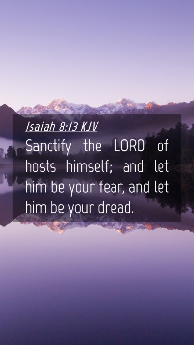 Picture 04 - Isaiah 8:13 KJV Mobile Phone Wallpaper - Sanctify the LORD of hosts himself; and let him - Mobile Bible Verse Wallpaper