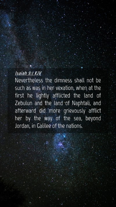 Picture 04 - Isaiah 9:1 KJV Mobile Phone Wallpaper - Nevertheless the dimness shall not be such as was - Mobile Bible Verse Wallpaper