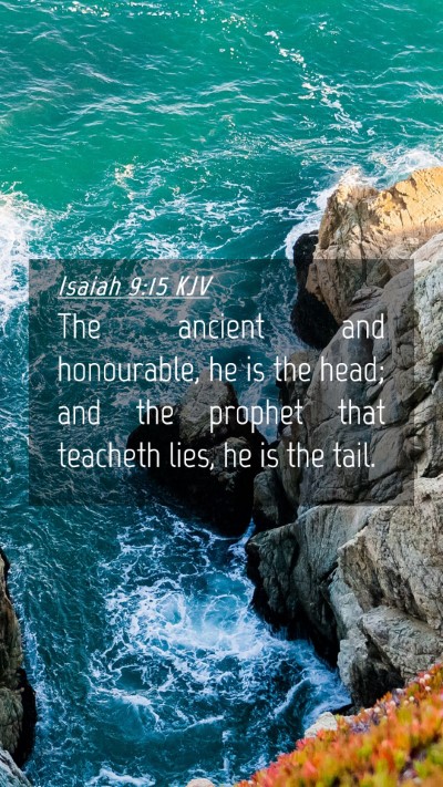 Picture 04 - Isaiah 9:15 KJV Mobile Phone Wallpaper - The ancient and honourable, he is the head; and - Mobile Bible Verse Wallpaper
