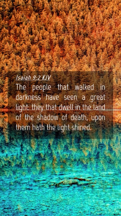 Picture 04 - Isaiah 9:2 KJV Mobile Phone Wallpaper - The people that walked in darkness have seen a - Mobile Bible Verse Wallpaper