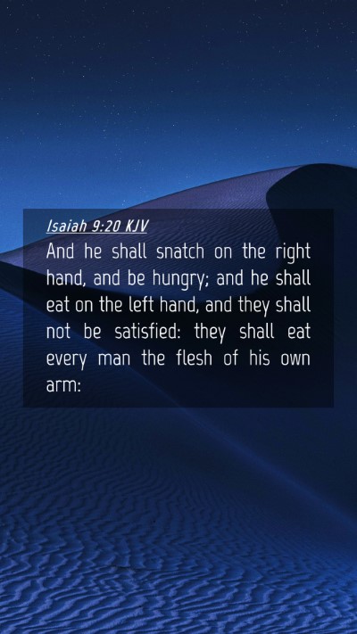 Picture 04 - Isaiah 9:20 KJV Mobile Phone Wallpaper - And he shall snatch on the right hand, and be - Mobile Bible Verse Wallpaper
