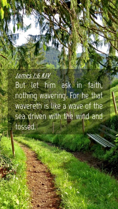 Picture 04 - James 1:6 KJV Mobile Phone Wallpaper - But let him ask in faith, nothing wavering. For - Mobile Bible Verse Wallpaper