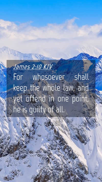 Picture 04 - James 2:10 KJV Mobile Phone Wallpaper - For whosoever shall keep the whole law, and yet - Mobile Bible Verse Wallpaper
