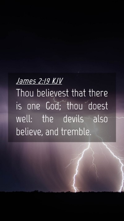 Picture 04 - James 2:19 KJV Mobile Phone Wallpaper - Thou believest that there is one God; thou doest - Mobile Bible Verse Wallpaper