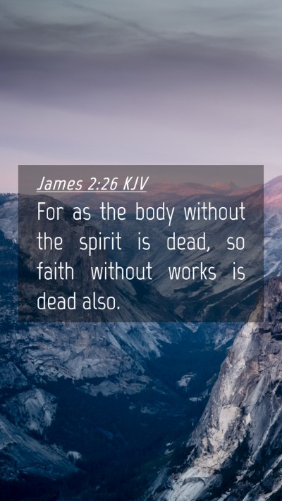 Picture 04 - James 2:26 KJV Mobile Phone Wallpaper - For as the body without the spirit is dead, so - Mobile Bible Verse Wallpaper