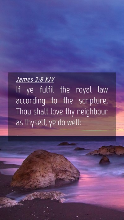 Picture 04 - James 2:8 KJV Mobile Phone Wallpaper - If ye fulfil the royal law according to the - Mobile Bible Verse Wallpaper