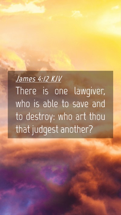 Picture 04 - James 4:12 KJV Mobile Phone Wallpaper - There is one lawgiver, who is able to save and to - Mobile Bible Verse Wallpaper