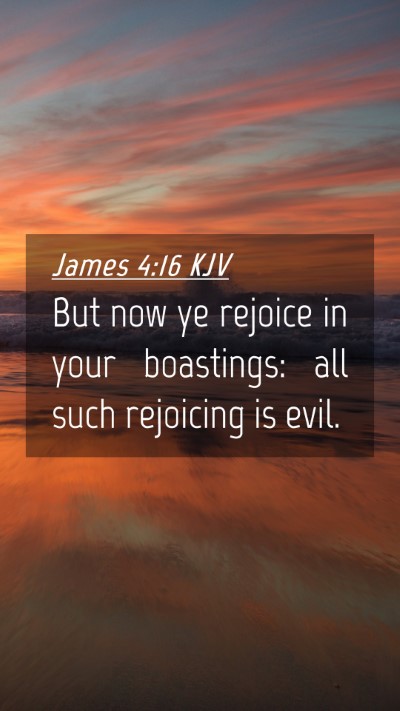 Picture 04 - James 4:16 KJV Mobile Phone Wallpaper - But now ye rejoice in your boastings: all such - Mobile Bible Verse Wallpaper