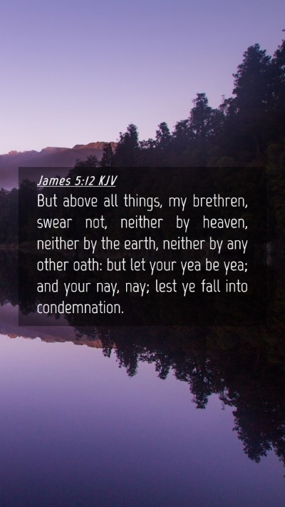 Picture 04 - James 5:12 KJV Mobile Phone Wallpaper - But above all things, my brethren, swear not, - Mobile Bible Verse Wallpaper