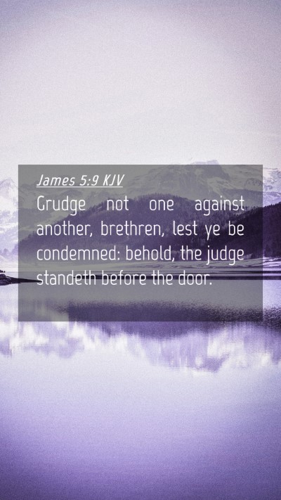Picture 04 - James 5:9 KJV Mobile Phone Wallpaper - Grudge not one against another, brethren, lest ye - Mobile Bible Verse Wallpaper