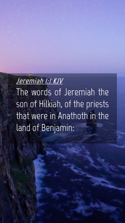 Picture 04 - Jeremiah 1:1 KJV Mobile Phone Wallpaper - The words of Jeremiah the son of Hilkiah, of the - Mobile Bible Verse Wallpaper