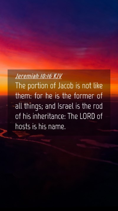 Picture 04 - Jeremiah 10:16 KJV Mobile Phone Wallpaper - The portion of Jacob is not like them: for he is - Mobile Bible Verse Wallpaper
