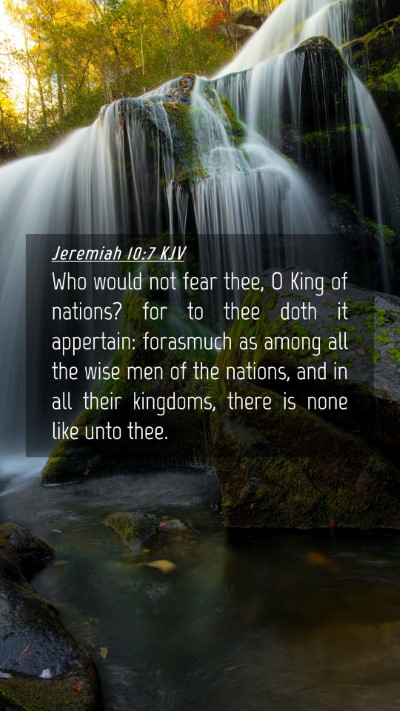 Picture 04 - Jeremiah 10:7 KJV Mobile Phone Wallpaper - Who would not fear thee, O King of nations? for - Mobile Bible Verse Wallpaper