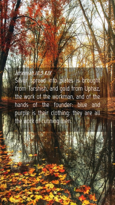 Picture 04 - Jeremiah 10:9 KJV Mobile Phone Wallpaper - Silver spread into plates is brought from - Mobile Bible Verse Wallpaper