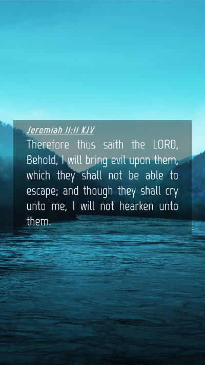 Picture 04 - Jeremiah 11:11 KJV Mobile Phone Wallpaper - Therefore thus saith the LORD, Behold, I will - Mobile Bible Verse Wallpaper