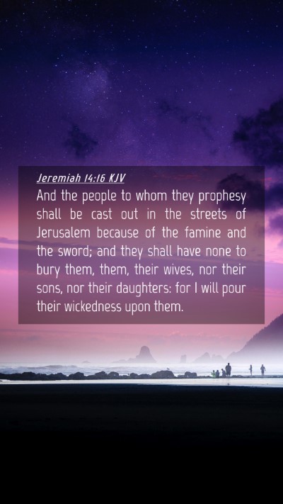 Picture 04 - Jeremiah 14:16 KJV Mobile Phone Wallpaper - And the people to whom they prophesy shall be - Mobile Bible Verse Wallpaper