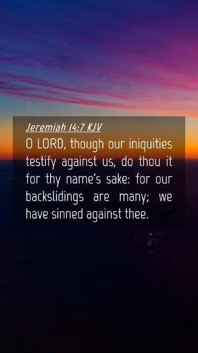 Picture 04 - Jeremiah 14:7 KJV Mobile Phone Wallpaper - O LORD, though our iniquities testify against us, - Mobile Bible Verse Wallpaper