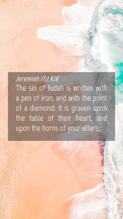Picture 04 - Jeremiah 17:1 KJV Mobile Phone Wallpaper - The sin of Judah is written with a pen of iron, - Mobile Bible Verse Wallpaper