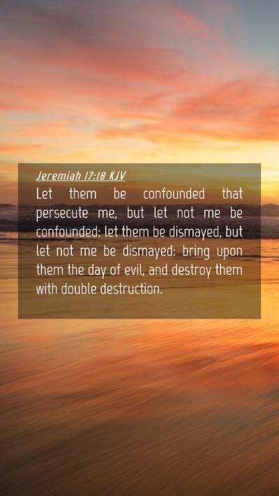 Picture 04 - Jeremiah 17:18 KJV Mobile Phone Wallpaper - Let them be confounded that persecute me, but let - Mobile Bible Verse Wallpaper
