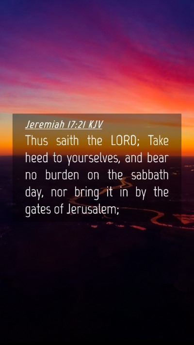 Picture 04 - Jeremiah 17:21 KJV Mobile Phone Wallpaper - Thus saith the LORD; Take heed to yourselves, and - Mobile Bible Verse Wallpaper