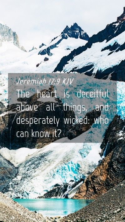 Picture 04 - Jeremiah 17:9 KJV Mobile Phone Wallpaper - The heart is deceitful above all things, and - Mobile Bible Verse Wallpaper