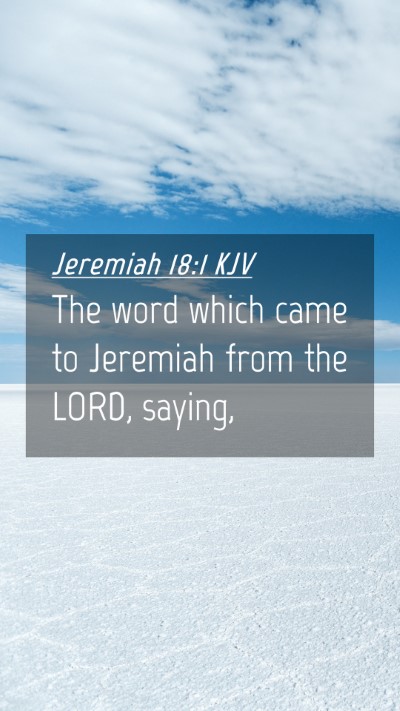 Picture 04 - Jeremiah 18:1 KJV Mobile Phone Wallpaper - The word which came to Jeremiah from the LORD, - Mobile Bible Verse Wallpaper