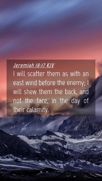 Picture 04 - Jeremiah 18:17 KJV Mobile Phone Wallpaper - I will scatter them as with an east wind before - Mobile Bible Verse Wallpaper