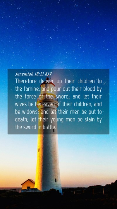 Picture 04 - Jeremiah 18:21 KJV Mobile Phone Wallpaper - Therefore deliver up their children to the - Mobile Bible Verse Wallpaper