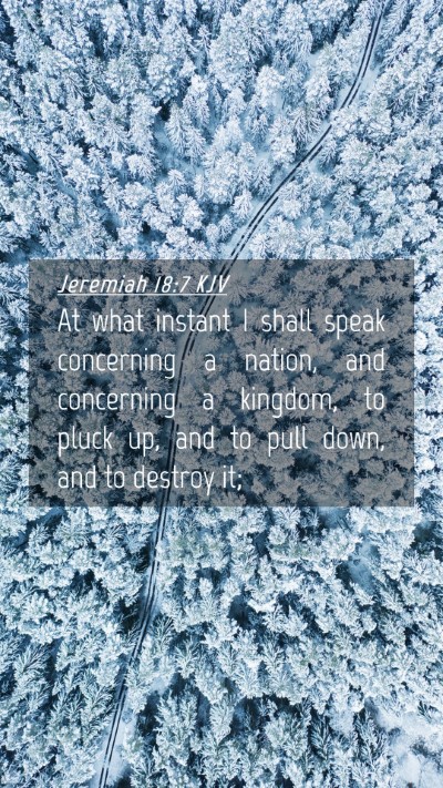Picture 04 - Jeremiah 18:7 KJV Mobile Phone Wallpaper - At what instant I shall speak concerning a - Mobile Bible Verse Wallpaper