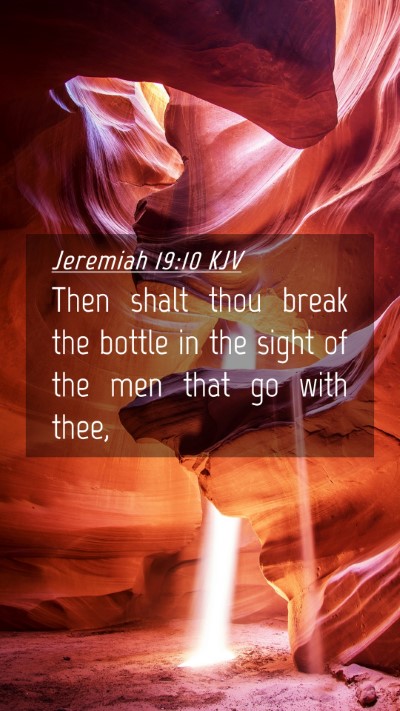 Picture 04 - Jeremiah 19:10 KJV Mobile Phone Wallpaper - Then shalt thou break the bottle in the sight of - Mobile Bible Verse Wallpaper