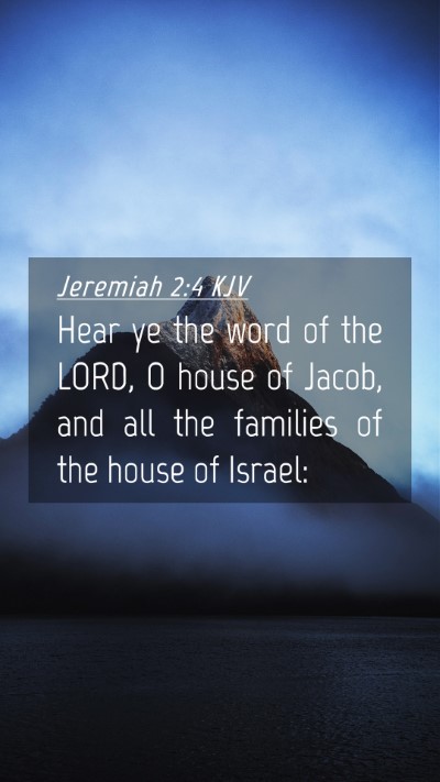 Picture 04 - Jeremiah 2:4 KJV Mobile Phone Wallpaper - Hear ye the word of the LORD, O house of Jacob, - Mobile Bible Verse Wallpaper