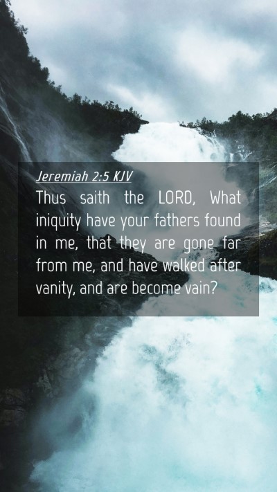 Picture 04 - Jeremiah 2:5 KJV Mobile Phone Wallpaper - Thus saith the LORD, What iniquity have your - Mobile Bible Verse Wallpaper