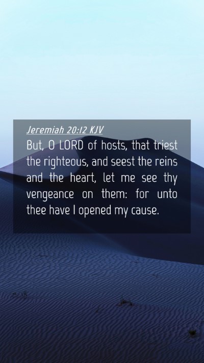 Picture 04 - Jeremiah 20:12 KJV Mobile Phone Wallpaper - But, O LORD of hosts, that triest the righteous, - Mobile Bible Verse Wallpaper