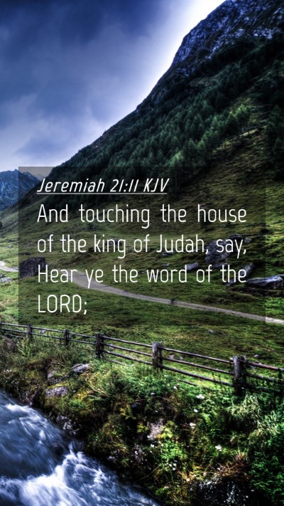 Picture 04 - Jeremiah 21:11 KJV Mobile Phone Wallpaper - And touching the house of the king of Judah, say, - Mobile Bible Verse Wallpaper